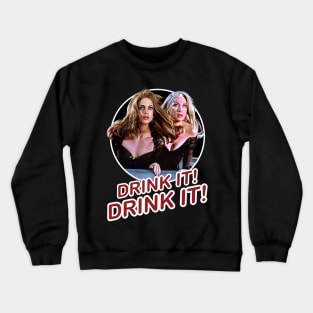 Death becomes her drink it quote Crewneck Sweatshirt